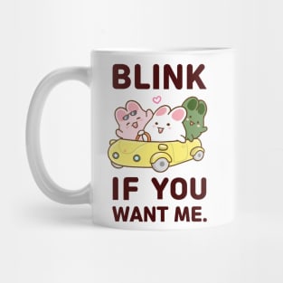 bunnies blink lf you want me Mug